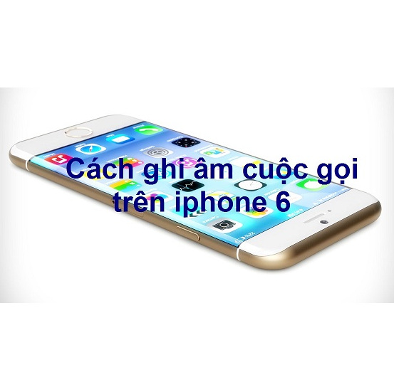 Cách ghi âm trên iPhone 7, 7 plus, 6s, 6s plus đơn giản nhất