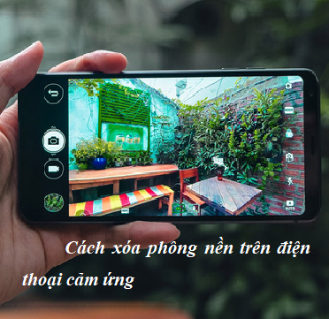 Chụp ảnh xóa phông nền trên điện thoại cảm ứng